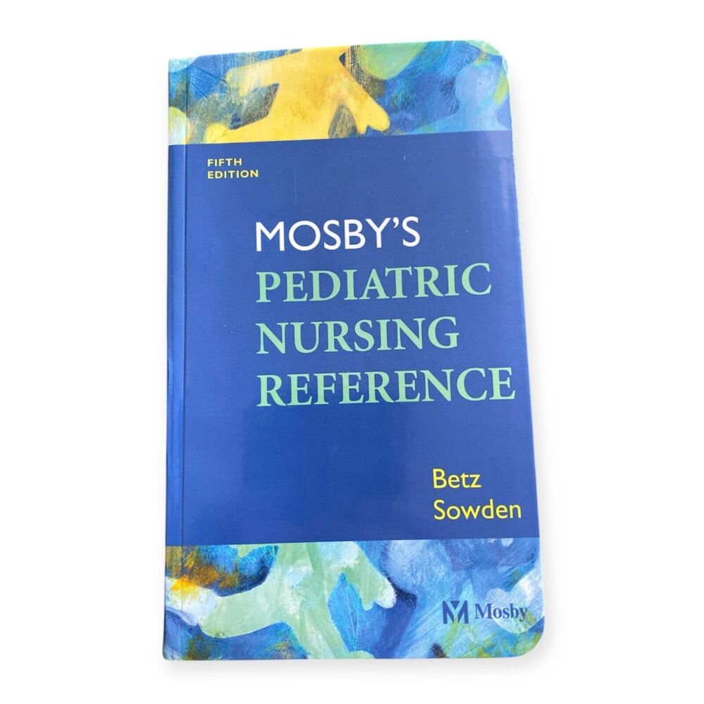 MOSBY'S Pediatric Nursing Reference Fifth Edition Betz Sowden Like New Textbook